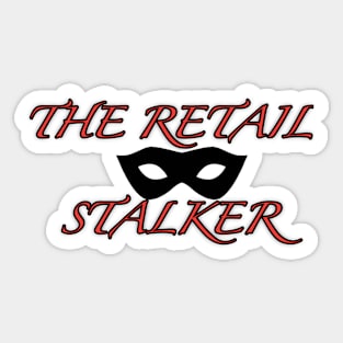 The Retail Stalker Sticker